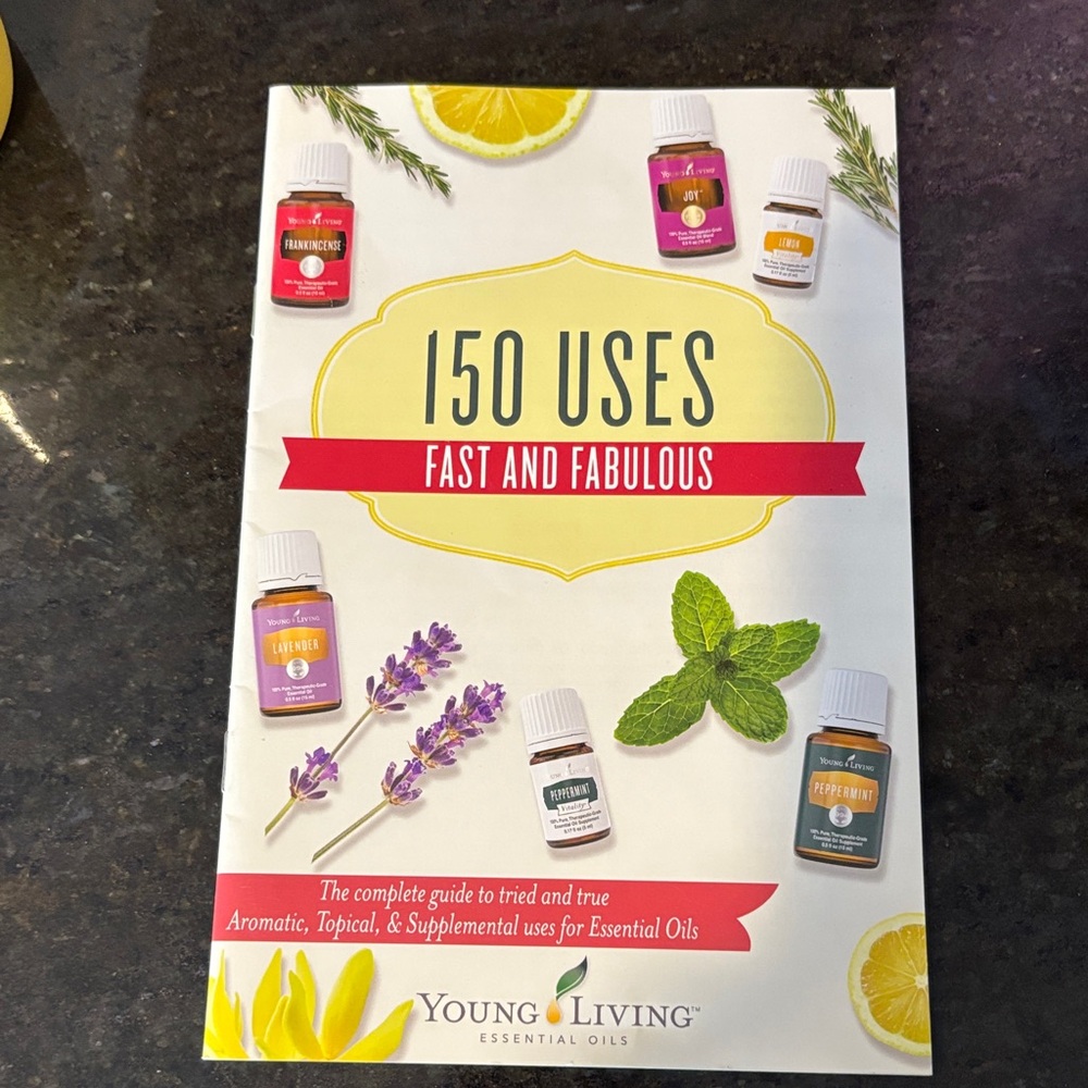 Young Living Essential Oils Guide. 150 Uses Fast and Fabulous